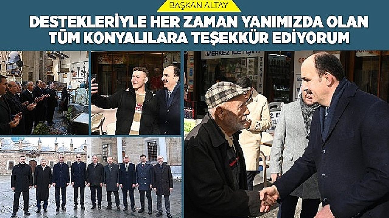 Başkan Altay: “Destekleriyle Her Zaman Yanımızda Olan Tüm Konyalılara Teşekkür Ediyorum”