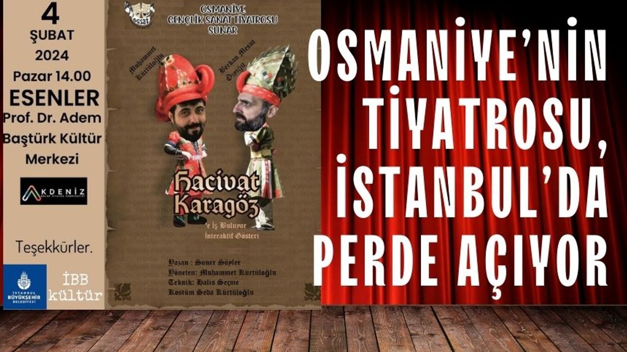 Osmaniye’nin Tiyatrosu, İstanbul’da Perde Açıyor