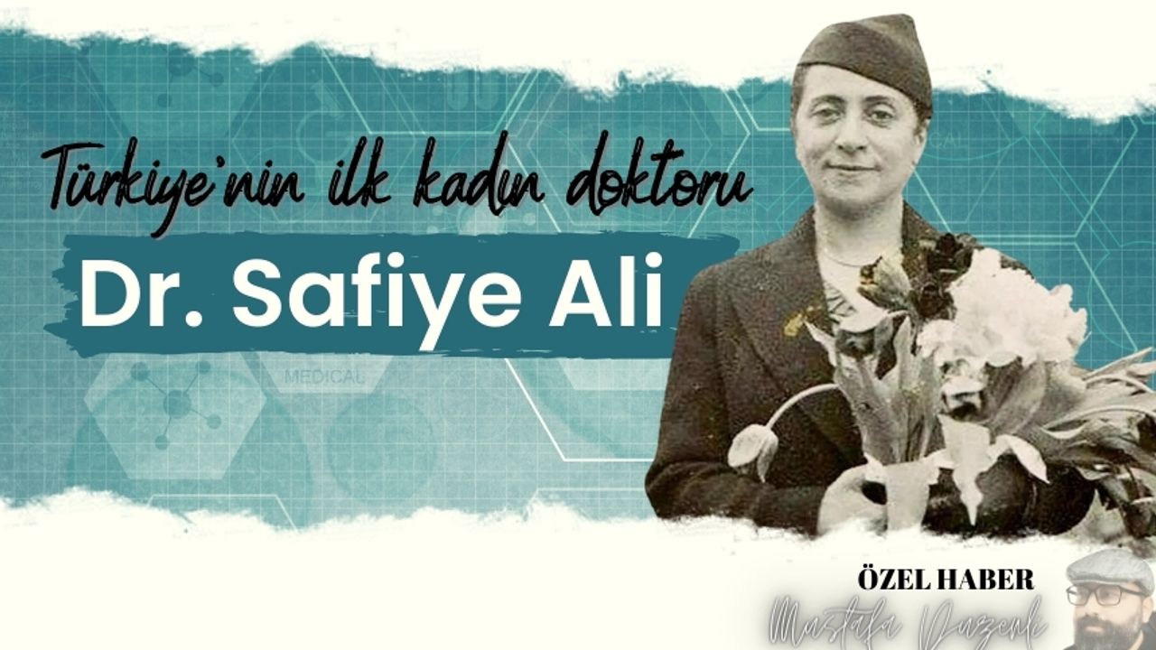 Türkiye'nin İlk Kadın Doktorunun İz Bırakan Hikayesi: Dr. Safiye Ali