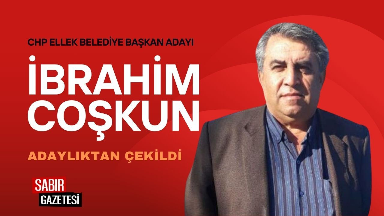 CHP Düziçi İlçe Yönetiminden Önemli Karar: Ellek Beldesi Belediye Başkan Adayı İbrahim Coşkun Adaylıktan Çekildi