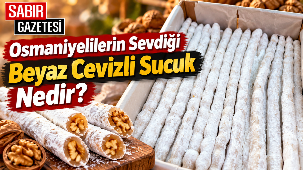 Osmaniyelilerin Sevdiği Beyaz Cevizli Sucuk Nedir?