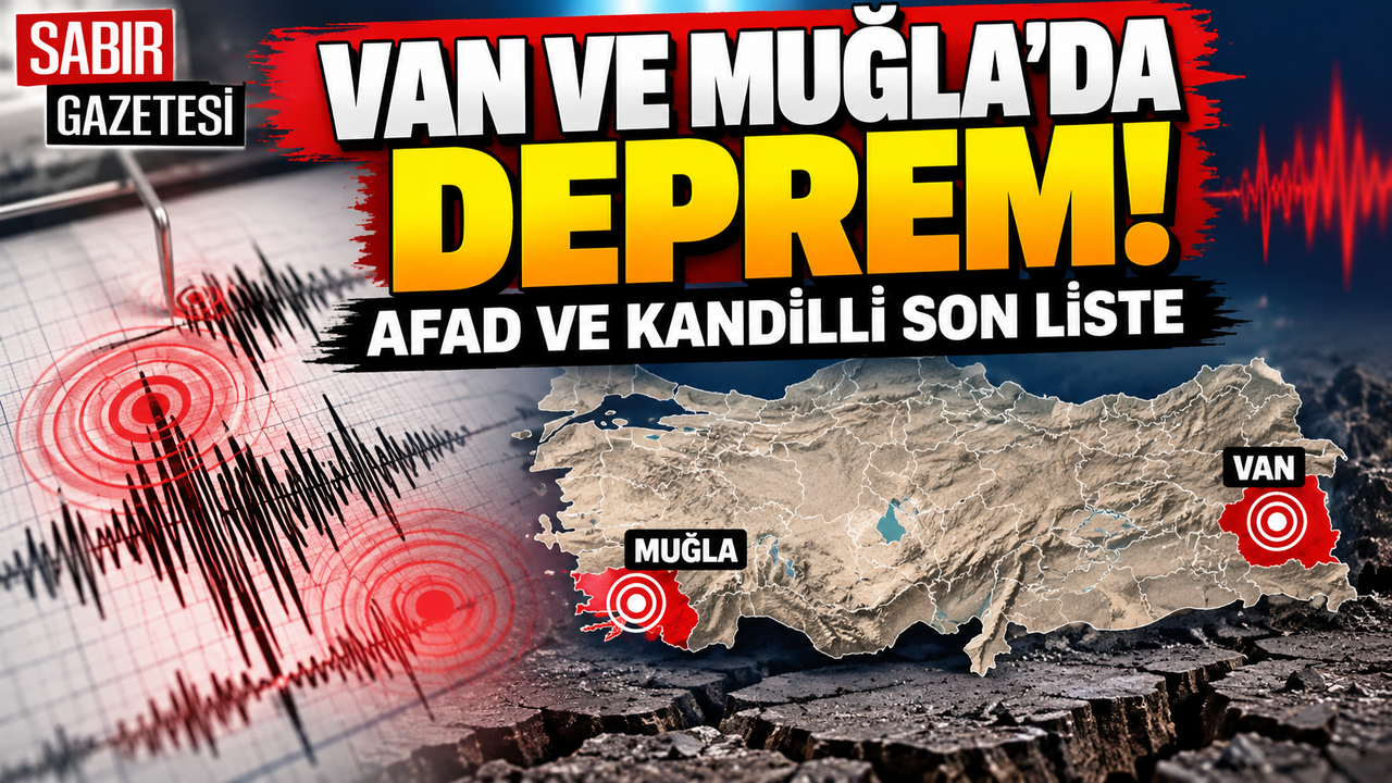 Van ve Muğla'da Deprem AFAD ve Kandilli Son Liste