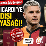 Mauro Icardi'ye Yurt Dışı Çıkış Yasağı!