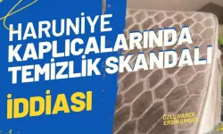 HARUNİYE KAPLICALARINDA TEMİZLİK SKANDALI İDDİASI