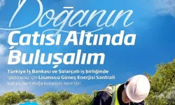 İş Bankası ve Solarçatı’dan güneş enerjisi santrali yatırımlarına destek