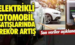 Elektrikli Otomobil Satışlarında Rekor Artış!