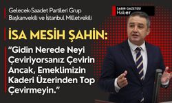 Emekli Maaşlarına Yapılan Zamma İsa Mesih Şahin'den Eleştiri