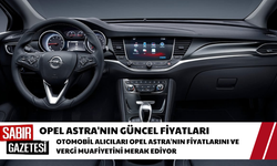 Opel Astra'nın Güncel Fiyatları ve ÖTV Muafiyeti İncelemesi