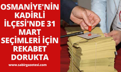 Osmaniye'nin Kadirli İlçesi'nde 31 Mart Seçimleri İçin Rekabet Dorukta