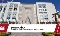 Osmaniye Belediyesi'ne Polis Operasyonu