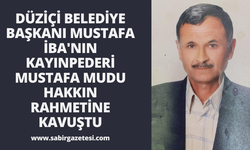 Düziçi Belediye Başkanı Mustafa İba'nın Kayınpederi Mustafa Mudu Hakkın Rahmetine Kavuştu