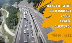 Bayram Tatili Bolu Dağı'nda Yoğun Trafik Oluşturdu