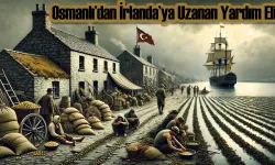 İrlanda'nın Kara Günleri ve Osmanlı'nın Yardımı