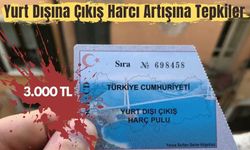 Yurt Dışına Çıkış Harcı Artışına Kamuoyundan Tepki Yağıyor