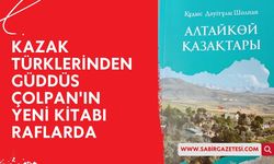 Kazak Türklerinden  Kuddus Çolpan'ın Yeni Kitabı Raflarda