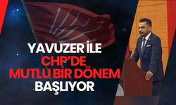 Yavuzer ile CHP’de Mutlu Bir Dönem Başlıyor