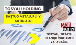 Tosyalı Holding, Baştuğ Metalurji’yi Satın Aldı