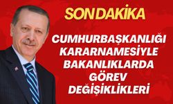 Cumhurbaşkanlığı Kararnamesiyle Bakanlıklarda Görev Değişiklikleri