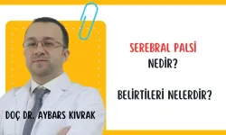 Serebral Palsi Nedir? Belirtileri Nelerdir?