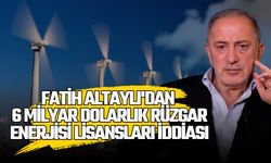 Fatih Altaylı'dan 6 Milyar Dolarlık Rüzgar Enerjisi Lisansları İddiası