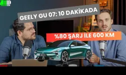 Geely GU 07: 10 Dakikada %80 Şarj ile 600 KM