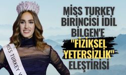 Miss Turkey Birincisi İdil Bilgen'e "Fiziksel Yetersizlik" Eleştirisi