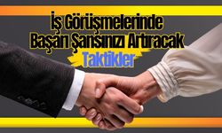 İş Görüşmelerinde Başarı Şansınızı Artıracak Taktikler