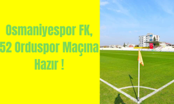 Osmaniyespor FK, 52 Orduspor Maçına Hazır