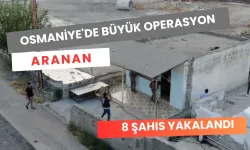 Osmaniye'de Büyük Operasyon: Aranan 8 Şahıs Yakalandı