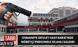 Osmaniye Devlet Hastanesi’nde Nöbetçi Personele  Saldırı