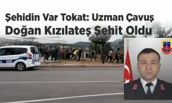 Şehidin Var Tokat: Uzman Çavuş Doğan Kızılateş Şehit Oldu