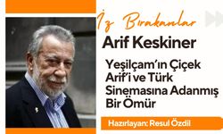 Arif Keskiner: Yeşilçam’ın Çiçek Arif’i ve Türk Sinemasına Adanmış Bir Ömür