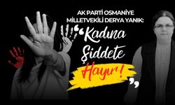 Osmaniye Milletvekili Yanık: "Şiddete Karşı Ortak Duruş Şart"