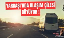 Yarbaşı'nda Ulaşım Çilesi Büyüyor