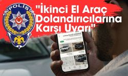 Emniyetten, İkinci El Araç Dolandırıcılarına Karşı Uyarı!