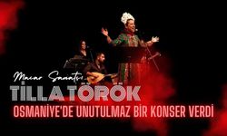 Tilla Török Osmaniye'de Unutulmaz Bir Konser Verdi