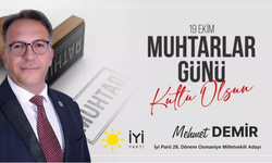 İyi Parti 28. Dönem Milletvekili Adayı Mehmet Demir’den 19 Ekim Muhtarlar Günü Mesajı