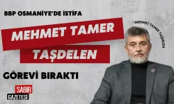 BBP Osmaniye İl Başkanı Mehmet Tamer Taşdelen Görevinden Ayrıldı