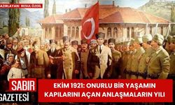 Ekim 1921: Onurlu Bir Yaşamın Kapılarını Açan Anlaşmaların Yılı