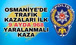 Osmaniye’de Trafik Kazaları İlk 9 Ayda 968 Yaralanmalı Kaza