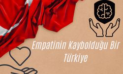 Empatinin Kaybolduğu Bir Türkiye