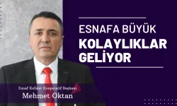 Mehmet Oktan: Esnafa Büyük Kolaylıklar Geliyor