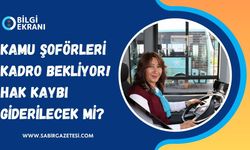 KAMU ŞOFÖRLERİ KADRO BEKLİYOR! HAK KAYBI GİDERİLECEK Mİ?