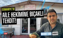 Osmaniye'de Aile Hekimine Bıçaklı Tehdit!