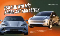 Tesla mı BYD mi? Karar Anı Yaklaşıyor