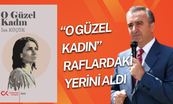 “O Güzel Kadın” Raflardaki Yerini Aldı