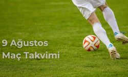 9 Ağustos Maç Takvimi Bugün Hangi Maçlar Var?