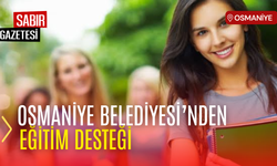 Osmaniye Belediyesi’nden Öğrencilere Destek