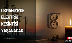 Osmaniye’de 18 Temmuz’da Elektrik Kesintisi Uyarısı
