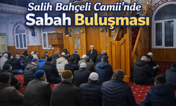 Salih Bahçeli Camii’nde Sabah Buluşması